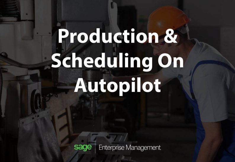 Production and Scheduling your manufacturing business on autopilot with Sage X3 (Sage Enterprise Management)