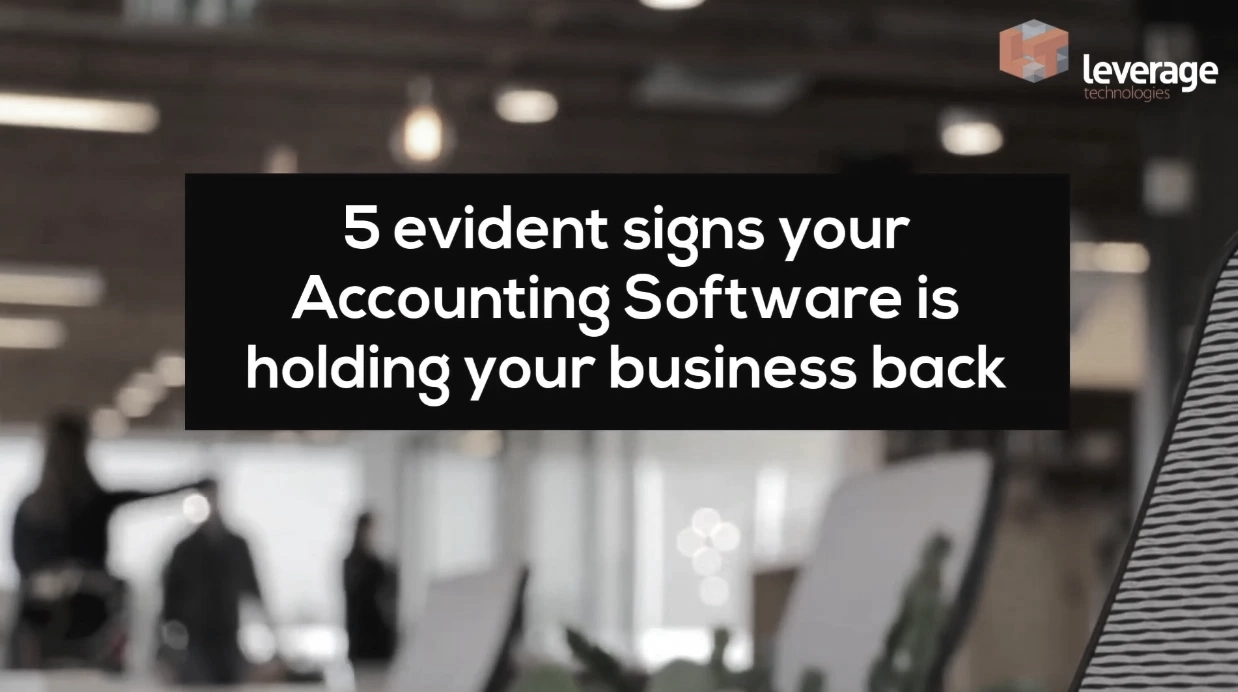 5 Signs your accounting software is holding your business back